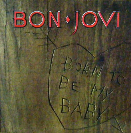 Bon Jovi - Born To Be My Baby (1988)