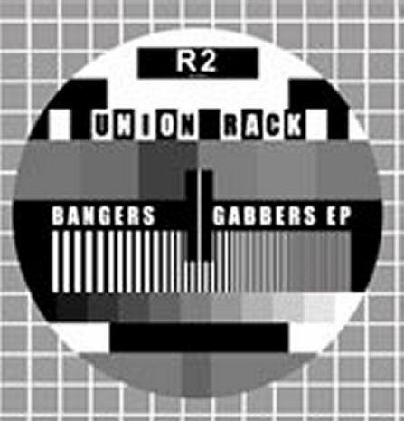 Union Rack - Bangers / Gabbers EP (2005)