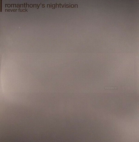 Romanthony&#039;s Nightvision - Never Fuck (2 x 12&#039;&#039;) (2002)